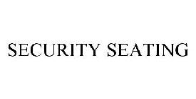 SECURITY SEATING