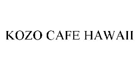 KOZO CAFE HAWAII