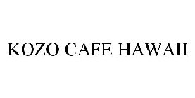 KOZO CAFE HAWAII