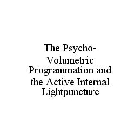 THE PSYCHO-VOLUMETRIC PROGRAMMATION AND THE ACTIVE INTERNAL LIGHTPUNCTURE