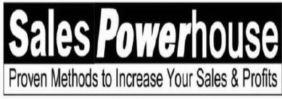 SALES POWERHOUSE PROVEN METHODS TO INCREASE YOUR SALES & PROFITS