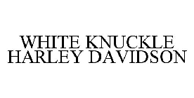 WHITE KNUCKLE HARLEY DAVIDSON