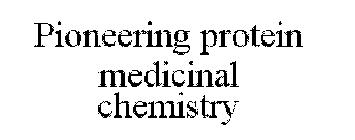 PIONEERING PROTEIN MEDICINAL CHEMISTRY