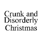 CRUNK AND DISORDERLY CHRISTMAS