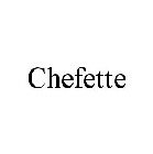 CHEFETTE