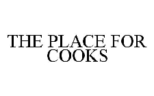 THE PLACE FOR COOKS