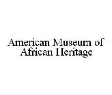 AMERICAN MUSEUM OF AFRICAN HERITAGE