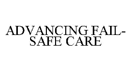 ADVANCING FAIL-SAFE CARE