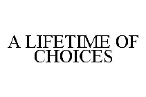 A LIFETIME OF CHOICES