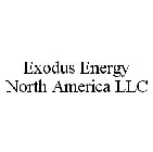 EXODUS ENERGY NORTH AMERICA LLC