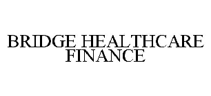 BRIDGE HEALTHCARE FINANCE