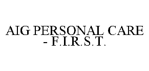 AIG PERSONAL CARE - F.I.R.S.T.