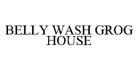 BELLY WASH GROG HOUSE