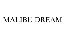 MALIBU DREAM