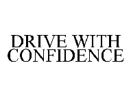 DRIVE WITH CONFIDENCE