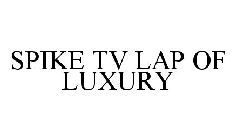 SPIKE TV LAP OF LUXURY