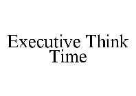 EXECUTIVE THINK TIME