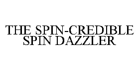 THE SPIN-CREDIBLE SPIN DAZZLER