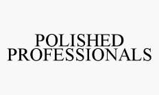 POLISHED PROFESSIONALS