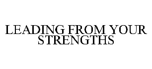 LEADING FROM YOUR STRENGTHS
