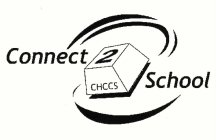 CONNECT 2 SCHOOL CHCCS