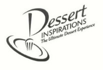 DESSERT INSPIRATIONS THE ULTIMATE DESSERT EXPERIENCE