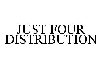 JUST FOUR DISTRIBUTION