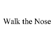 WALK THE NOSE