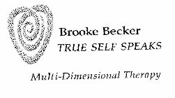 BROOKE BECKER TRUE SELF SPEAKS MULTI-DIMENSIONAL THERAPY