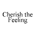 CHERISH THE FEELING