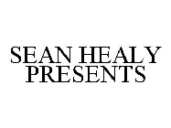SEAN HEALY PRESENTS