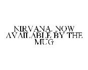NIRVANA. NOW AVAILABLE BY THE MUG
