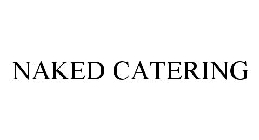 NAKED CATERING
