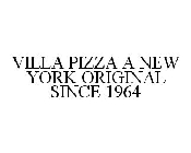 VILLA PIZZA A NEW YORK ORIGINAL SINCE 1964