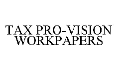 TAX PRO-VISION WORKPAPERS