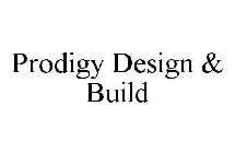 PRODIGY DESIGN & BUILD