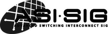 ASI · SIG ADVANCED SWITCHING INTERCONNECT SIG