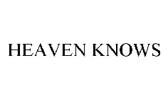 HEAVEN KNOWS