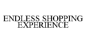 ENDLESS SHOPPING EXPERIENCE