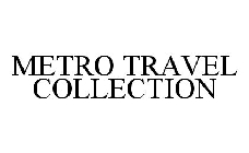 METRO TRAVEL COLLECTION