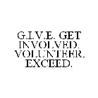 G.I.V.E. GET INVOLVED. VOLUNTEER. EXCEED.