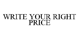WRITE YOUR RIGHT PRICE