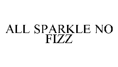 ALL SPARKLE NO FIZZ