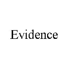 EVIDENCE