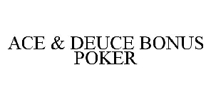 ACE & DEUCE BONUS POKER