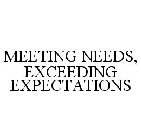 MEETING NEEDS, EXCEEDING EXPECTATIONS