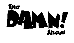 THE DAMN! SHOW
