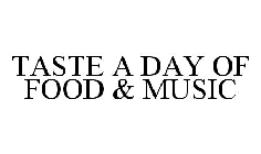 TASTE A DAY OF FOOD & MUSIC