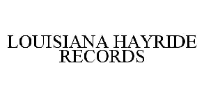 LOUISIANA HAYRIDE RECORDS