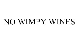 NO WIMPY WINES